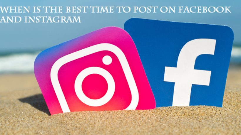 When is the best time to post on Facebook and Instagram